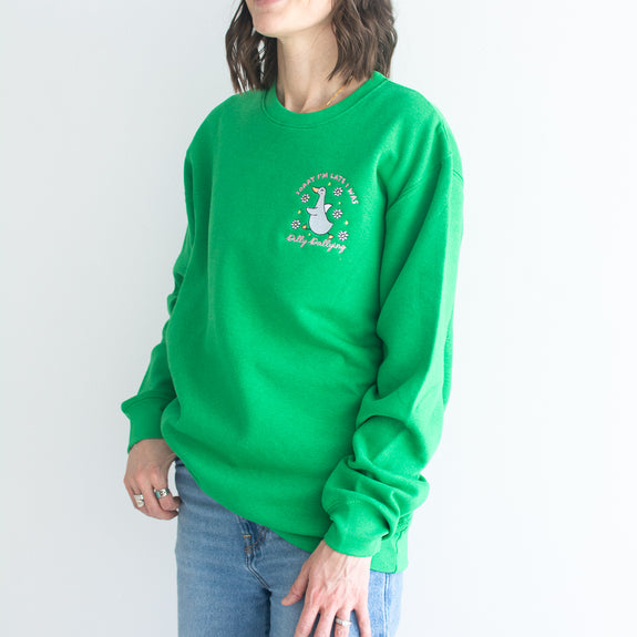 Adult Sweatshirt // Sorry I'm Late Goose